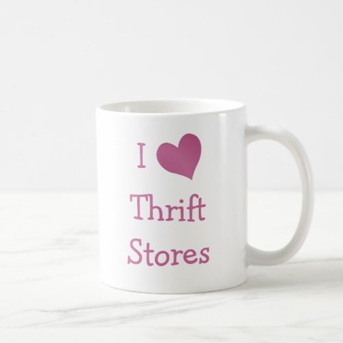 I Love Thrift Stores Coffee Mug