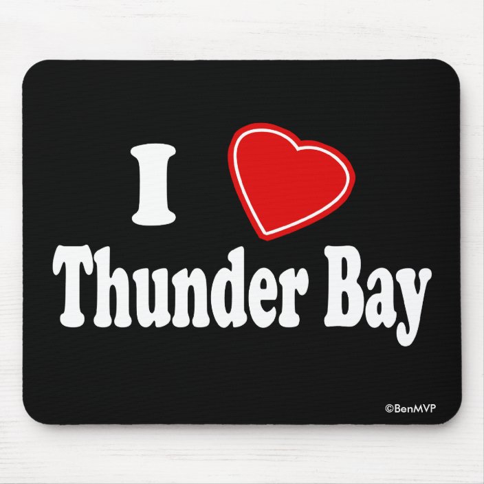 I Love Thunder Bay Mouse Pad