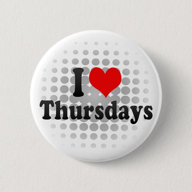 I Love Thursdays Button (Front)