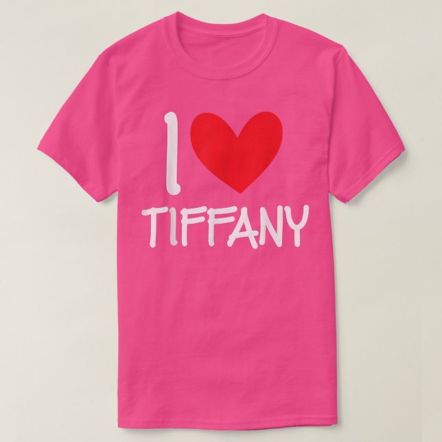 I Love Tiffany Name Personalized Girl Woman BFF Fr T-Shirt (Design Front)