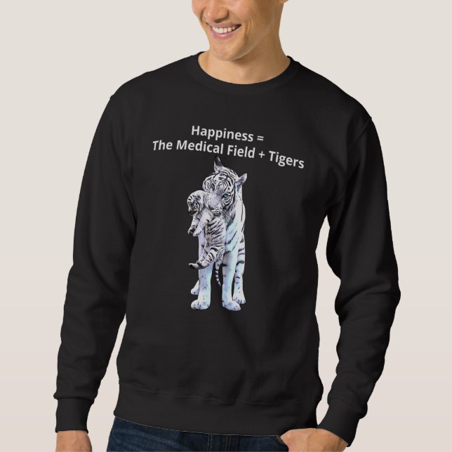 I Love Tigers For People In The Medical Field Anim Sweatshirt (Front)