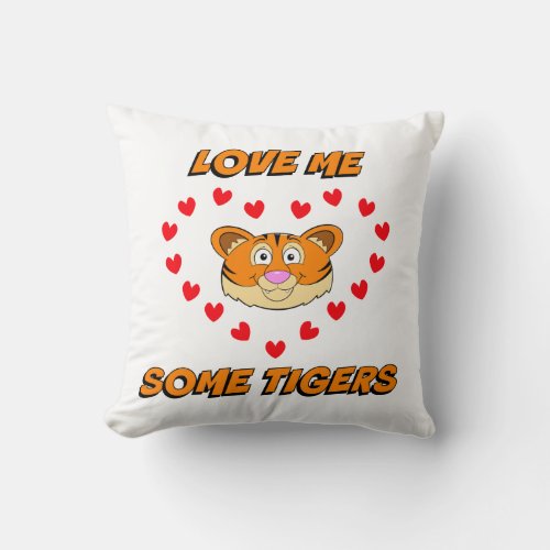 I Love Tigers _ Love Me Some Tigers Pillow