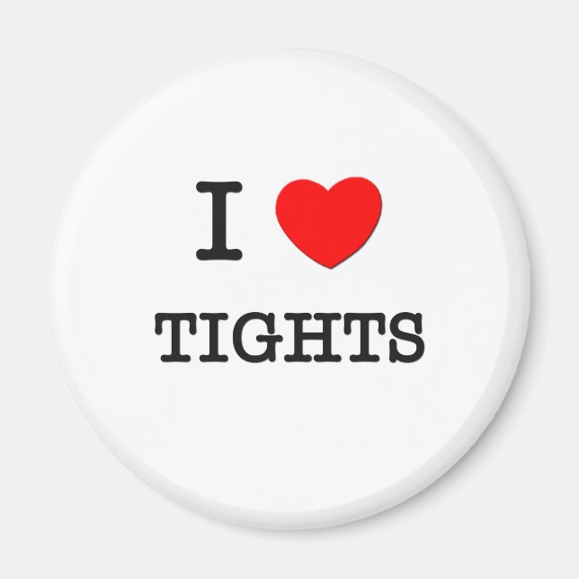 I Love Tights Magnet (Front)
