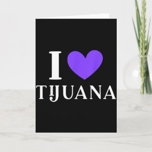 I love tijuana mexico vacation card