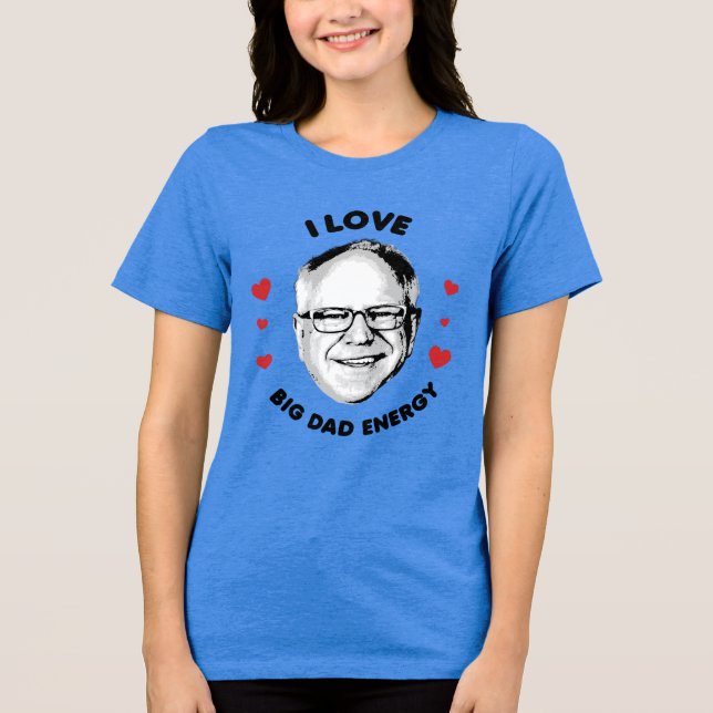 I Love Tim Walz Big Dad Energy Tri-Blend Shirt (Front)