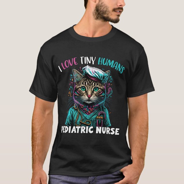I Love Tiny Humans Cute Pediatric Nurse PEDS Life  T-Shirt (Front)