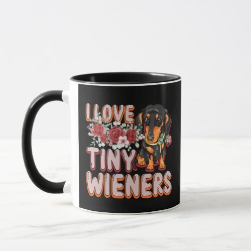 I Love Tiny Wieners Funny Miniature Dachshund Mug