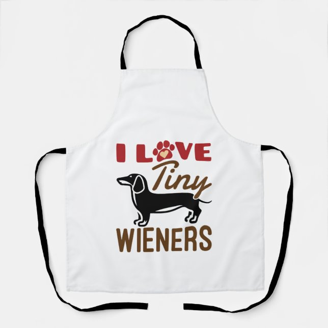I Love Tiny Wieners Miniature Dachshund Doxie Apron (Front)
