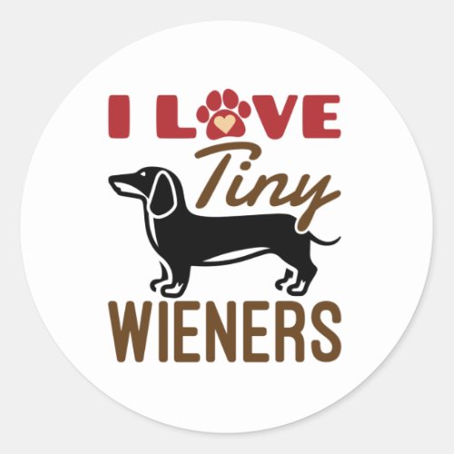 I Love Tiny Wieners Miniature Dachshund Doxie Classic Round Sticker