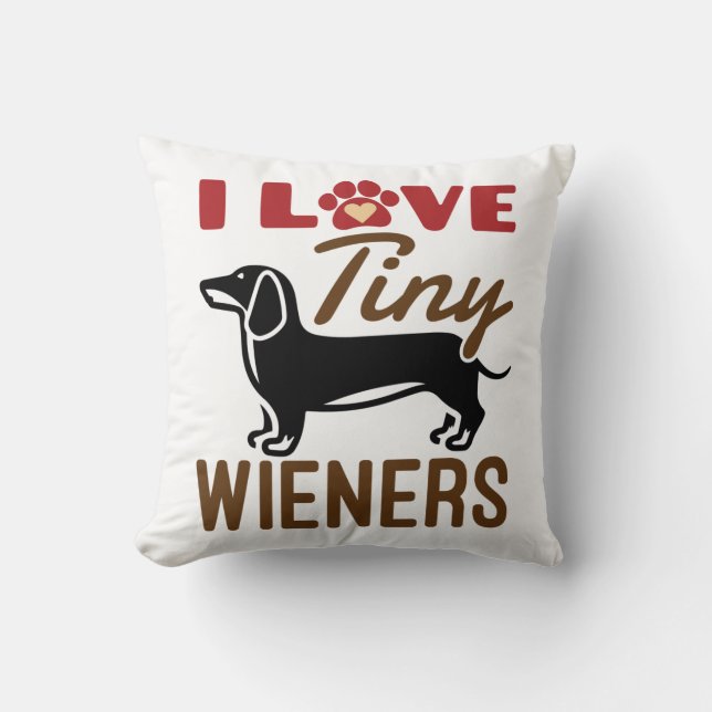 I Love Tiny Wieners Miniature Dachshund Doxie Throw Pillow (Front)