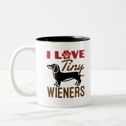 I Love Tiny Wieners Miniature Dachshund Doxie Two_Tone Coffee Mug