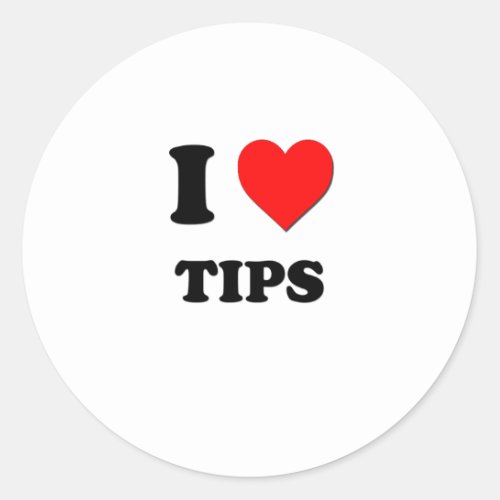 I love Tips Classic Round Sticker