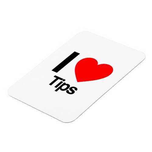 I Love Tips Magnet