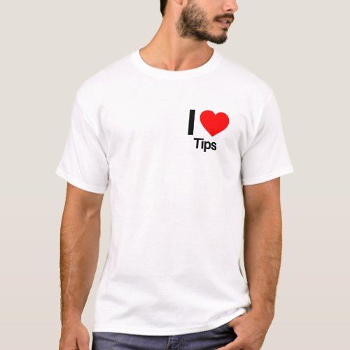 I Love Tips T_Shirt