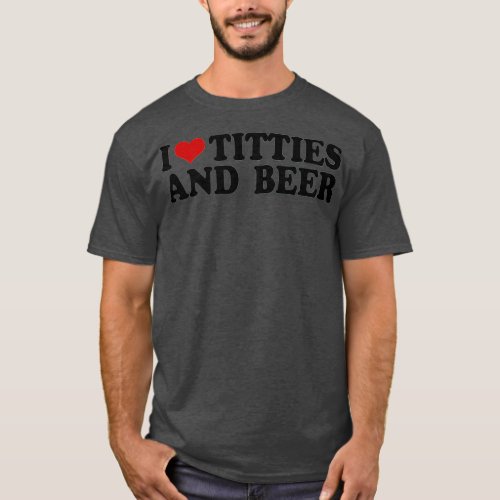 I love tittis and beer men heart fathers day party T_Shirt