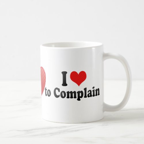I Love to Complain Coffee Mug