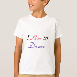 I Love to Dance T-Shirt