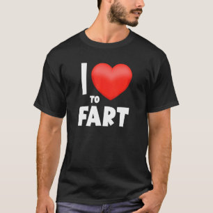 I Love To Fart Father's Day Gift I Heart Farting T-Shirt