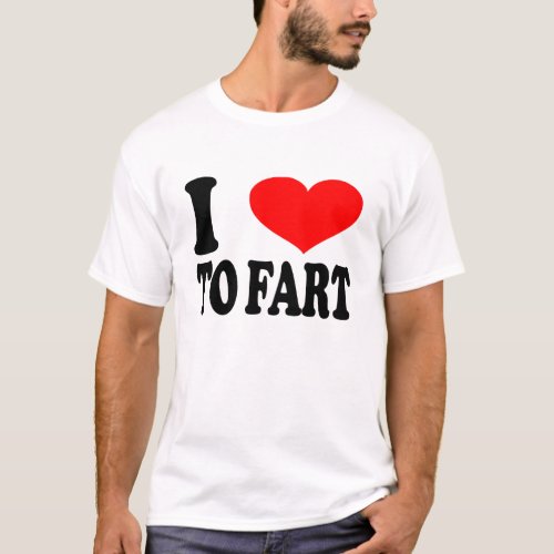 I Love To Fart Funny T_Shirt