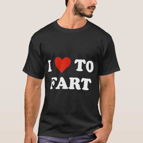 I Love To Fart Heart T_Shirt