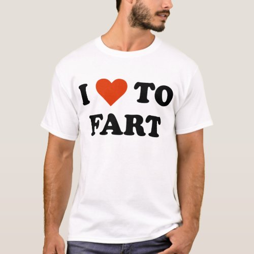 I Love To Fart T_Shirt