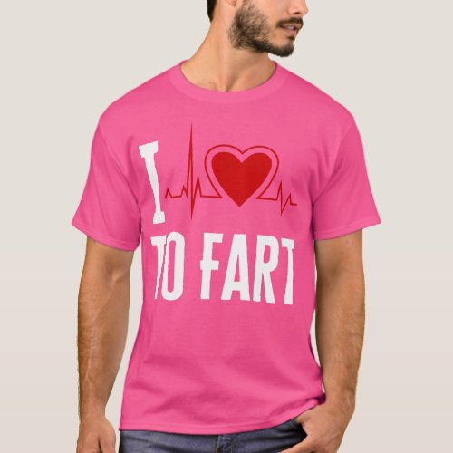 I Love To Fart T_Shirt