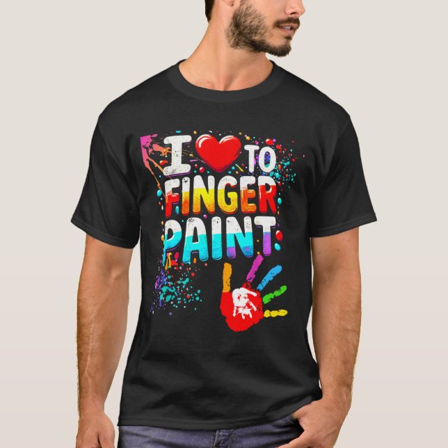 I Love To Finger Paint Im Paint Cute Valentines  T-Shirt (Front)