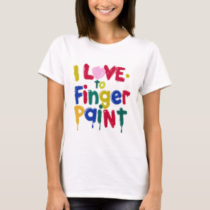 I Love to Finger Paint T-Shirt