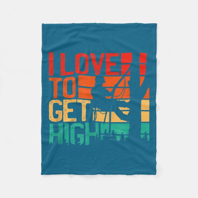 I Love To Get High - Funny Arborist Quote Humor Tr Fleece Blanket (Front)