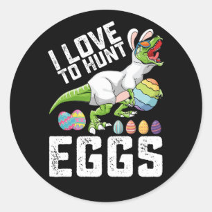 I Love To Hunt Eggs Easter Dinosaur T Rex Classic Round Sticker