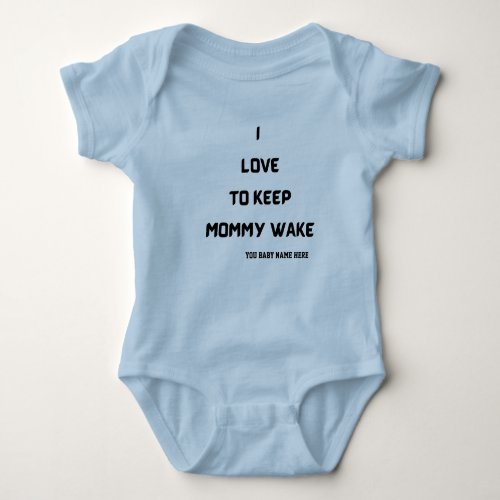 I Love To Keep Mommy Wake  CLEVER SAYING   Baby Bodysuit
