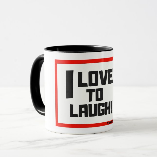 I LOVE TO LAUGH / COFFEE MUG (Front Left)
