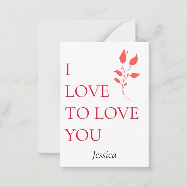 I love to love you, customize personalize note card (Front)