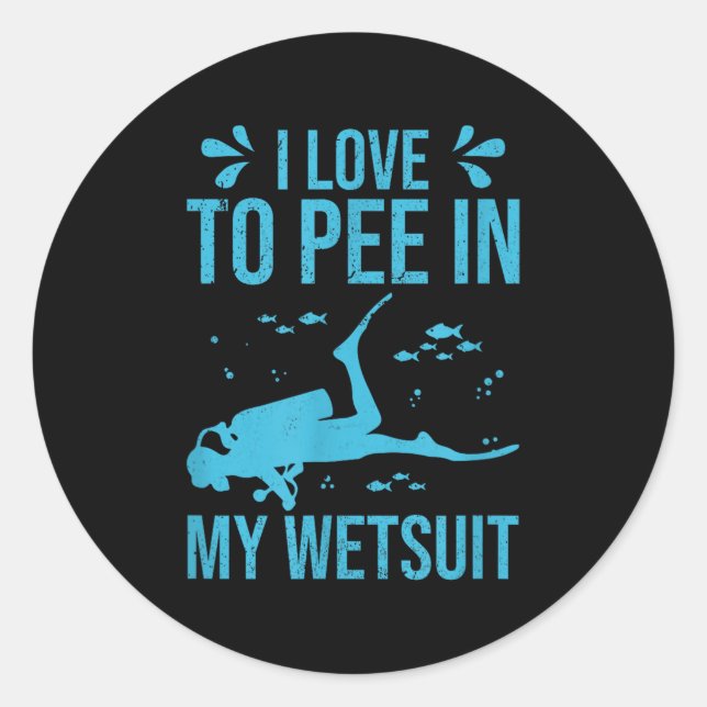 I Love To Pee In My Wetsuit Funny Scuba Diving Scu Classic Round Sticker (Front)