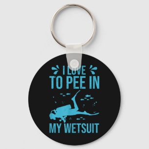 I Love To Pee In My Wetsuit Funny Scuba Diving Scu Keychain