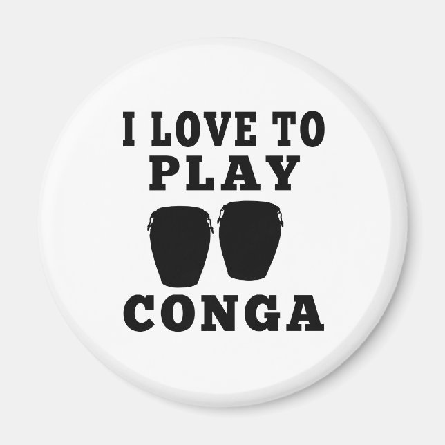 I Love To Play Conga Magnet (Front)