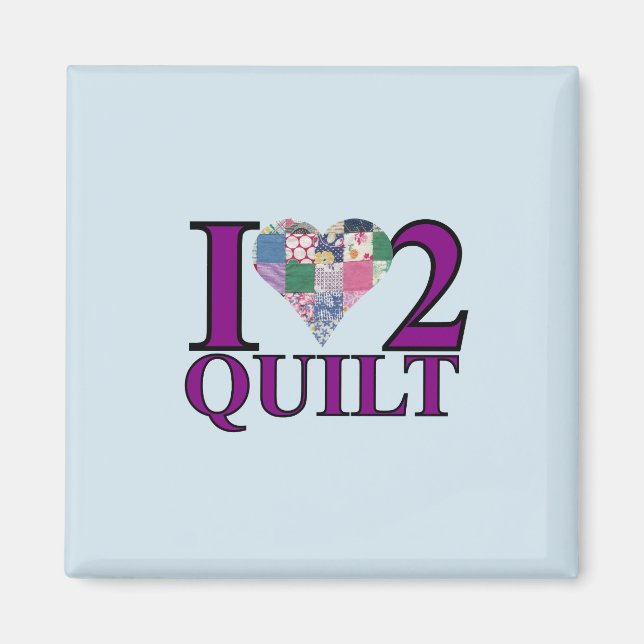 I Love to Quilt - Magnet (Front)