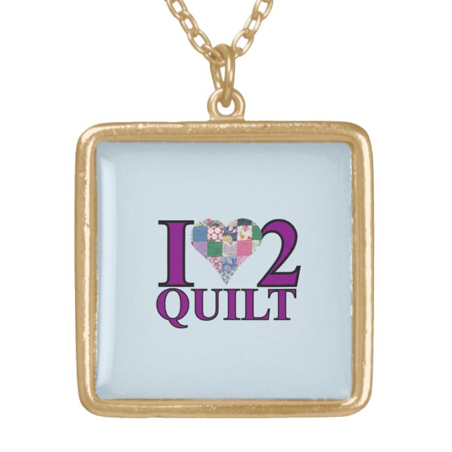I Love to Quilt  - Necklace (Front)
