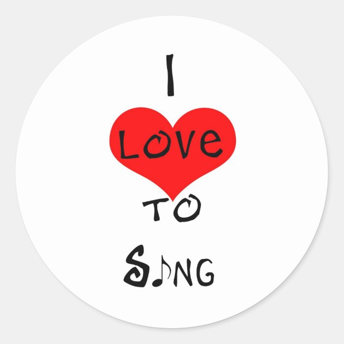 I Love To Sing Round Stickers