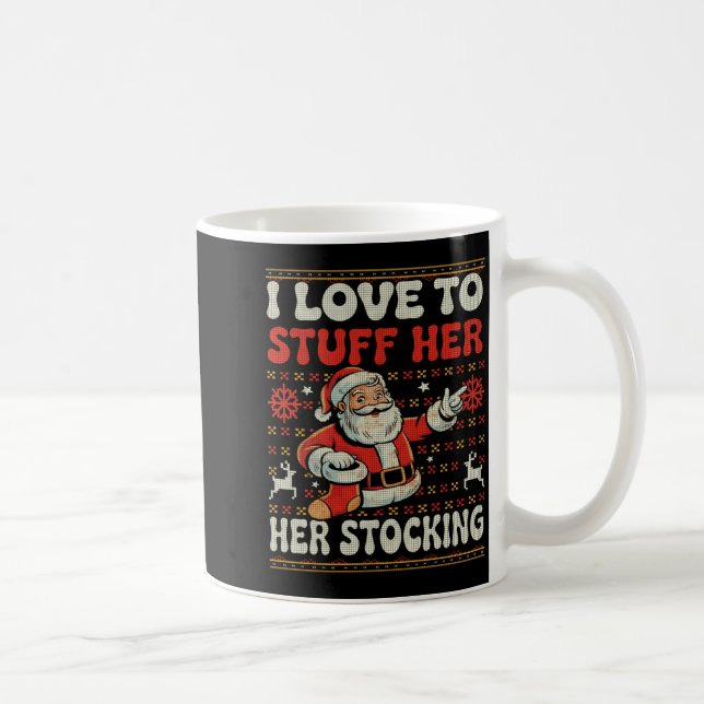 I Love To Stuff Her Stocking Jingle His Bells Ugly Coffee Mug (Right)