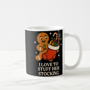 I Love To Stuff Her Stocking Matching Jingle His B Coffee Mug