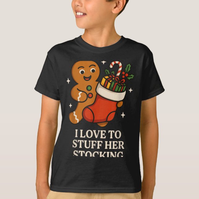 I Love To Stuff Her Stocking Matching Jingle His B T-Shirt (Front)
