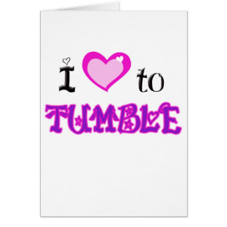 I Love to tumble Cards