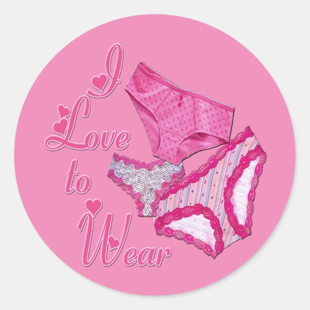 I Love to Wear Panties Classic Round Sticker doodoo tile love