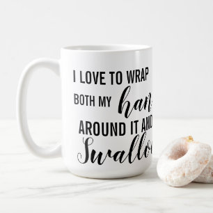 I love to wrap my hands around it and swallow coffee mug