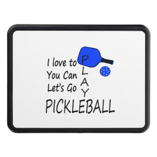 i love to you can lets go play pickleball blue tow hitch cover