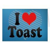 I Love Toast (Front Horizontal)