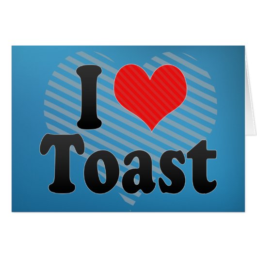 I Love Toast Cards (Front Horizontal)