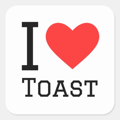 I love toast square sticker