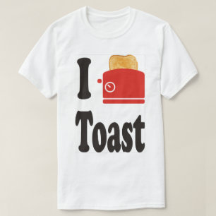 I LOVE TOAST T-Shirt